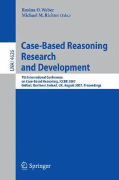 portada case-based reasoning research and development: 7th international conference on case-based reasoning, iccbr 2007 belfast, northern ireland, uk, august