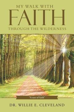 portada My Walk With Faith Through The Wilderness: "A test of faith" (en Inglés)
