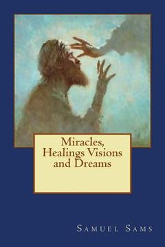 portada Miracles, Healings Visions and Dreams (en Inglés)