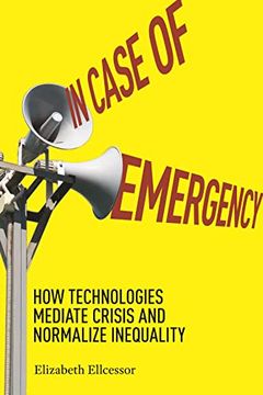 portada In Case of Emergency: How Technologies Mediate Crisis and Normalize Inequality (in English)