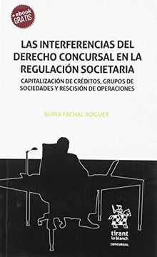 portada Las Interferencias del Derecho Concursal en la Regulacion Societaria (in Spanish)