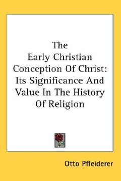 portada the early christian conception of christ: its significance and value in the history of religion (in English)