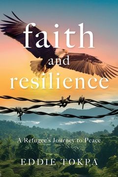 portada Faith and Resilience: A Refugee's Journey to Peace (in English)
