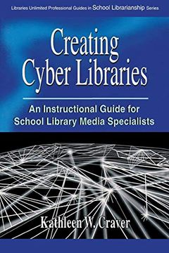 portada Creating Cyber Libraries: An Instructional Guide for School Library Media Specialists (in English)