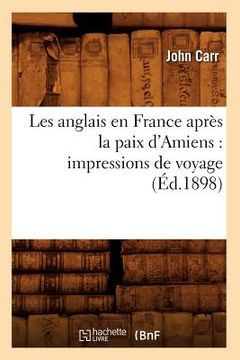 portada Les anglais en France après la paix d'Amiens: impressions de voyage (Éd.1898) (en Francés)