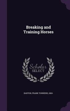 portada Breaking and Training Horses (en Inglés)