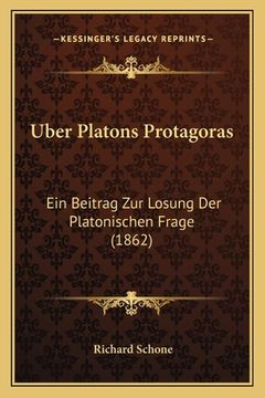 portada Uber Platons Protagoras: Ein Beitrag Zur Losung Der Platonischen Frage (1862) (en Alemán)