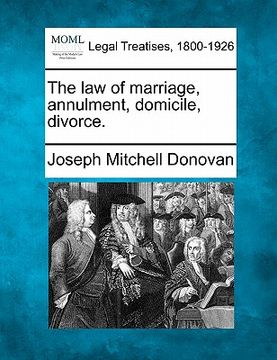 portada the law of marriage, annulment, domicile, divorce. (en Inglés)