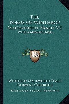 portada the poems of winthrop mackworth praed v2: with a memoir (1864 (en Inglés)