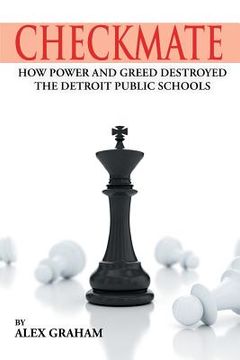 portada Checkmate: How Power And Greed Destroyed The Detroit Public Schools (en Inglés)