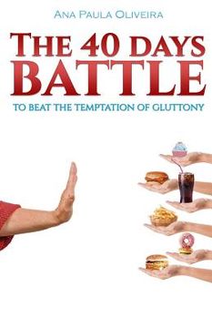 portada The 40 Days Battle: To Beat the Temptation of Gluttony (en Inglés)