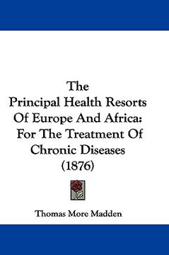 portada the principal health resorts of europe and africa: for the treatment of chronic diseases (1876) (in English)