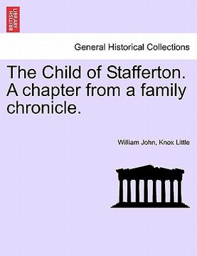 portada the child of stafferton. a chapter from a family chronicle. (en Inglés)