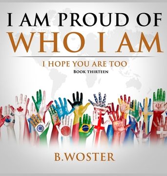 portada I Am Proud of Who I Am: I hope you are too (Book 13) (en Inglés)