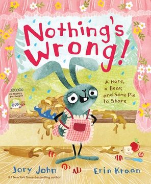 portada Nothing's Wrong! A Hare, a Bear, and Some pie to Share [Hardcover ] 