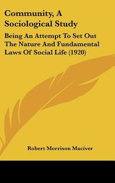portada community, a sociological study: being an attempt to set out the nature and fundamental laws of social life (1920)