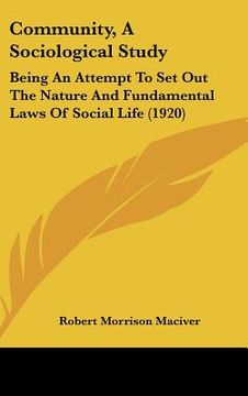 portada community, a sociological study: being an attempt to set out the nature and fundamental laws of social life (1920) (en Inglés)