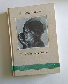 Libro Xxv Odas De Horacio, Enrique Badosa, Isbn 9788476811214. Comprar 