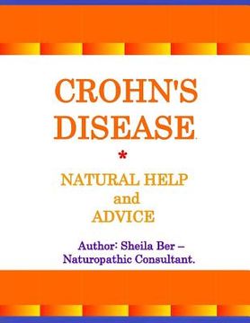 portada Crohn's Disease - Natural Help and Advice. Sheila Ber- Naturopathic Consultant. (en Inglés)