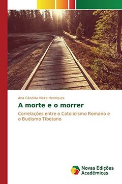 portada A morte e o morrer: Correlações entre o Catolicismo Romano e o Budismo Tibetano (Portuguese Edition)