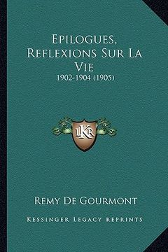 portada Epilogues, Reflexions Sur La Vie: 1902-1904 (1905) (en Francés)