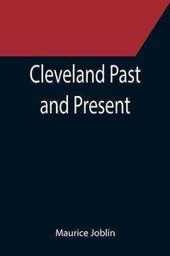 portada Cleveland Past and Present; Its Representative Men, Comprising Biographical Sketches of Pioneer Settlers and Prominent Citizens (en Inglés)