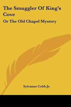 portada the smuggler of king's cove: or the old chapel mystery (en Inglés)