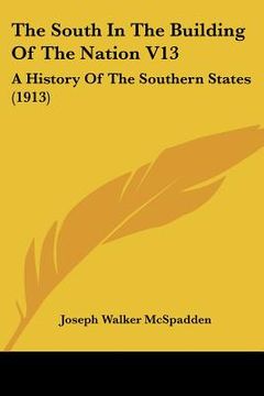 portada the south in the building of the nation v13: a history of the southern states (1913) (en Inglés)