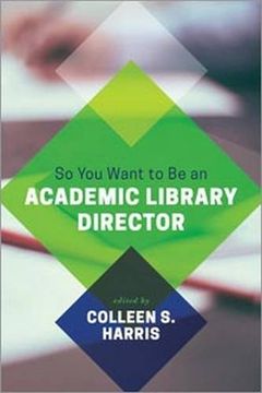 portada So You Want to Be an Academic Library Director