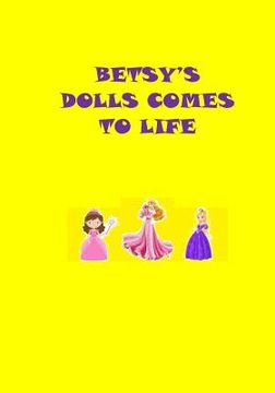 portada Betsy's Dolls Comes To Life (in English)