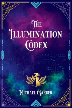 portada The Illumination Codex (2nd Edition): Guidance for Ascension to New Earth (en Inglés)