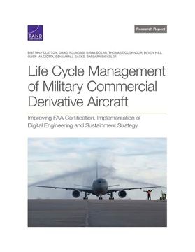 portada Life Cycle Management of Military Commercial Derivative Aircraft: Improving faa Certification, Implementation of Digital Engineering and Sustainment Strategy (Research Report) (in English)