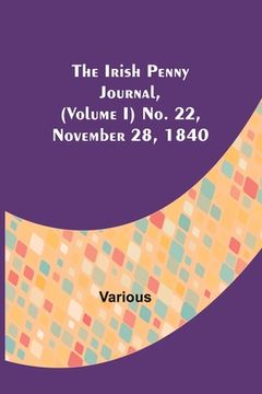 portada The Irish Penny Journal, (Volume I) No. 22, November 28, 1840 (en Inglés)