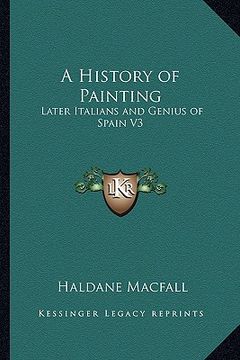 portada a history of painting: later italians and genius of spain v3 (en Inglés)
