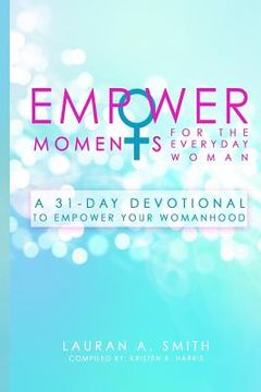 portada EmpowerMoments for the Everyday Woman: A 31-Day Devotional to Empower Your Womanhood (en Inglés)
