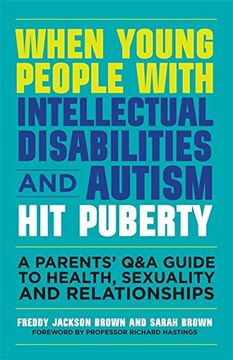portada When Young People with Intellectual Disabilities and Autism Hit Puberty: A Parents' Q&A Guide to Health, Sexuality and Relationships (en Inglés)