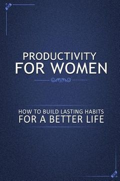 portada Productivity for Women: How to Build Lasting Habits for a Better Life (en Inglés)