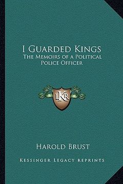portada i guarded kings: the memoirs of a political police officer (en Inglés)
