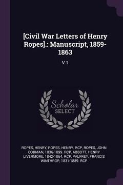 portada [Civil War Letters of Henry Ropes].: Manuscript, 1859-1863: V.1 (en Inglés)