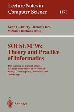 portada sofsem '96: theory and practice of informatics: 23rd seminar on current trends in theory and practice of informatics, milovy, czech republic, november (en Inglés)