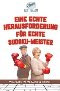 portada Eine Echte Herausforderung für Echte Sudoku-Meister mit 240 Extreme Sudoku-Rätsel (in German)