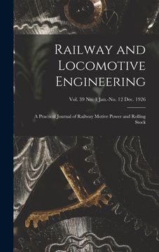 portada Railway and Locomotive Engineering: a Practical Journal of Railway Motive Power and Rolling Stock; vol. 39 no. 1 Jan.-no. 12 Dec. 1926 (en Inglés)