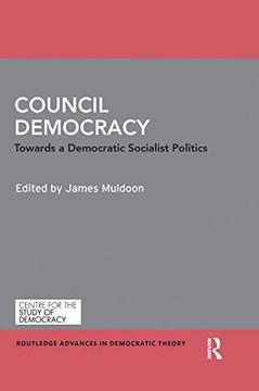 portada Council Democracy: Towards a Democratic Socialist Politics (Routledge Advances in Democratic Theory) (en Inglés)