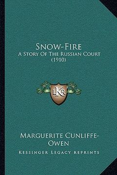 portada snow-fire: a story of the russian court (1910) (en Inglés)