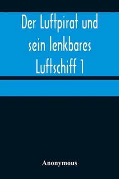 portada Der Luftpirat und sein lenkbares Luftschiff 1: Der Beherrscher der Lüfte (in German)