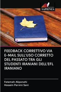 portada Feedback Correttivo Via E-mail Sull'uso Corretto del Passato Tra Gli Studenti Iraniani Dell'efl Iraniano (en Italiano)
