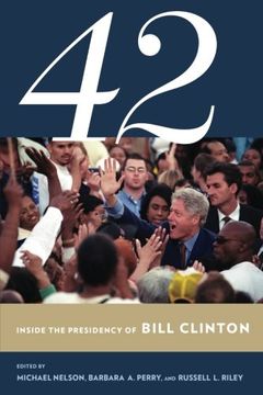 portada 42: Inside the Presidency of Bill Clinton (Miller Center of Public Affairs Books)