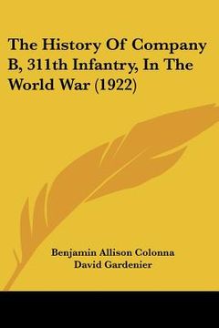 portada the history of company b, 311th infantry, in the world war (1922) (en Inglés)