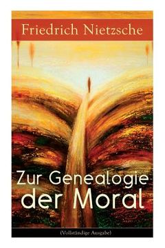 portada Zur Genealogie der Moral: Eine Streitschrift des Autors von Also sprach Zarathustra, Der Antichrist und Jenseits von Gut und Böse