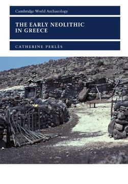 portada The Early Neolithic in Greece: The First Farming Communities in Europe (Cambridge World Archaeology) (in English)